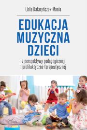 Okładka książki Edukacja muzyczna dzieci. z perspektywy pedagogicznej i profilaktyczno-terapeutycznej