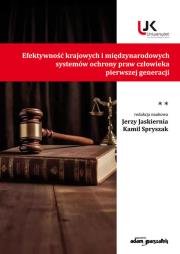 Efektywność krajowych i międzynarodowych systemów ochrony praw człowieka pierwszej generacji Tom II. Autor: Spryszak Kamil. Dadada.pl Okładka książki Efektywność krajowych i międzynarodowych systemów ochrony praw człowieka pierwszej generacji Tom II