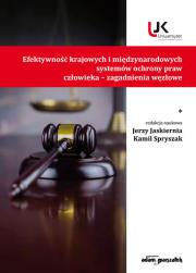 Efektywność krajowych i międzynarodowych systemów ochrony praw człowieka zagadnienia węzłowe. Autor: (red.)Jaskiernia Jerzy, Spryszak Kamil. Dadada.pl Okładka książki Efektywność krajowych i międzynarodowych systemów ochrony praw człowieka zagadnienia węzłowe