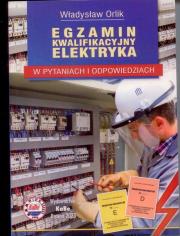 Egzamin kwalifikacyjny elektryka w pytaniach i odpowiedziach. Autor: Władysław Orilk. Dadada.pl Okładka książki Egzamin kwalifikacyjny elektryka w pytaniach i odpowiedziach