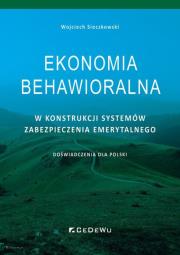 Okładka książki Ekonomia behawioralna w konstrukcji systemów zabezpieczenia emerytalnego. Doświadczenia dla Polski