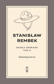 Ekspedycja karna. Utwory rozproszone i listy. Dzieła zebrane. Tom 10. Autor: Rembek Stanisław. Dadada.pl Okładka książki Ekspedycja karna. Utwory rozproszone i listy. Dzieła zebrane. Tom 10