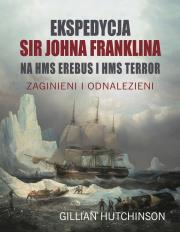 Okładka książki Ekspedycja Sir Johna Franklina na HMS EREBUS i HMS TERROR. Zaginieni i odnalezieni
