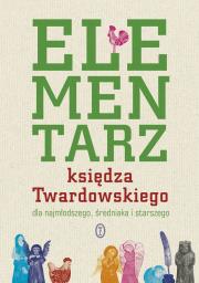 Elementarz księdza Twardowskiego dla najmłodszego, średniaka i starszego. Autor: Jan Twardowski. Dadada.pl Okładka książki Elementarz księdza Twardowskiego dla najmłodszego, średniaka i starszego