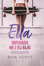 Ella Kopciuszek nie z tej bajki. Autor: Skott Rivia. Dadada.pl Okładka książki Ella Kopciuszek nie z tej bajki