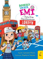 Emi i Tajny Klub Superdziewczyn Dookoła świata Londyn. Autor: Agnieszka Mielech. Dadada.pl Okładka książki Emi i Tajny Klub Superdziewczyn Dookoła świata Londyn