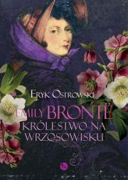 Emily Bronte. Królestwo na wrzosowisku. Autor: Ostrowski Eryk. Dadada.pl Okładka książki Emily Bronte. Królestwo na wrzosowisku