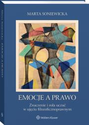 Emocje a prawo. Znaczenie i rola uczuć w ujęciu filozoficznoprawnym. Autor: Marta Soniewicka. Dadada.pl Okładka książki Emocje a prawo. Znaczenie i rola uczuć w ujęciu filozoficznoprawnym