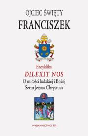 Encyklika Dilexit nos ojca świętego Franciszka. Autor: Papież Franciszek. Dadada.pl Okładka książki Encyklika Dilexit nos ojca świętego Franciszka