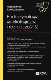 Okładka książki Endokrynologia ginekologiczna i rozrodczość 2. Najczęstsze problemy