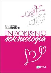 Endokrynoseksuologia. Autor: Krysiak Robert, Krzystanek Marek. Dadada.pl Okładka książki Endokrynoseksuologia