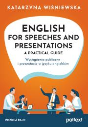 English for Speeches and Presentations A Practical Guide. Wystąpienia publiczne i prezentacje w języku angielskim. Autor: Katarzyna Wiśniewska. Dadada.pl Okładka książki English for Speeches and Presentations A Practical Guide. Wystąpienia publiczne i prezentacje w języku angielskim