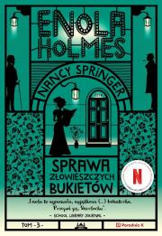 Enola Holmes. Sprawa złowieszczych bukietów. Autor: Spriger Nancy. Dadada.pl Okładka książki Enola Holmes. Sprawa złowieszczych bukietów