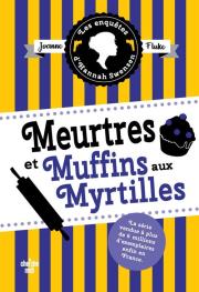 Enquetes d'Hannah Swensen Tome 3 Meurtres et muffins aux myrtilles. Autor: Fluke Joanne. Dadada.pl Okładka książki Enquetes d'Hannah Swensen Tome 3 Meurtres et muffins aux myrtilles