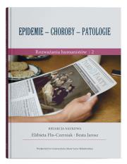 Epidemie - choroby - patologie. Rozważania humanistów cz. 2. Autor: Parczewska Teresa. Dadada.pl Okładka książki Epidemie - choroby - patologie. Rozważania humanistów cz. 2