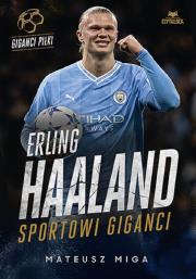Erling Haaland. Sportowi giganci. Autor: Mateusz Miga. Dadada.pl Okładka książki Erling Haaland. Sportowi giganci