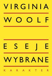 Eseje wybrane wyd. 3. Autor: Woolf Virginia. Dadada.pl Okładka książki Eseje wybrane wyd. 3