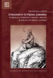 Etnografia to piękna zabawka. Autor: Libera Zbigniew. Dadada.pl Okładka książki Etnografia to piękna zabawka