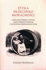 Etyka przeciwko moralności. Autor: Rudnicki Cezary. Dadada.pl Okładka książki Etyka przeciwko moralności
