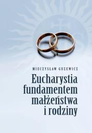 Okładka książki Eucharystia fundamentem małżeństwa i rodziny