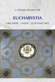 Eucharystia. Obecność - hodie - uczestnictwo. Autor: Adelajda Sielepin. Dadada.pl Okładka książki Eucharystia. Obecność - hodie - uczestnictwo