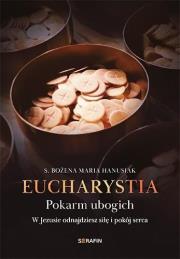 Eucharystia. Pokarm ubogich. Autor: s.Bożena Maria Hanusiak. Dadada.pl Okładka książki Eucharystia. Pokarm ubogich