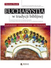 Eucharystia w tradycji biblijnej. Autor: Rosik Mariusz. Dadada.pl Okładka książki Eucharystia w tradycji biblijnej