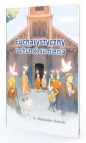 Eucharystyczny rachunek sumienia. Autor: Ks. Aleksander Radecki. Dadada.pl Okładka książki Eucharystyczny rachunek sumienia