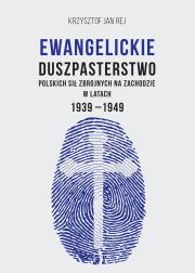 Okładka książki Ewangelickie duszpasterstwo Polskich Sił Zbrojnych na Zachodzie w latach 1939-1949