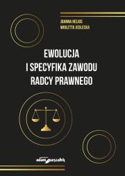 Okładka książki Ewolucja i specyfika zawodu radcy prawnego