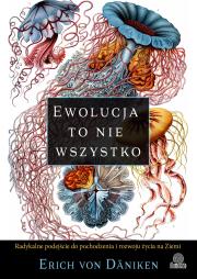 Ewolucja to nie wszystko. Autor: Erich von Dniken, Zbigniew Kościuk, Bożena Sęk. Dadada.pl Okładka książki Ewolucja to nie wszystko