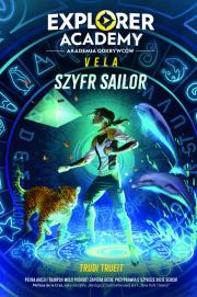 Okładka książki Explorer Academy: Akademia Odkrywców. Vela. Szyfr Sailor