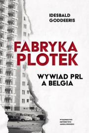 Okładka książki Fabryka Plotek. Wywiad PRL a Belgia