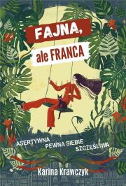 Fajna ale franca. Autor: Krawczyk Karina. Dadada.pl Okładka książki Fajna ale franca