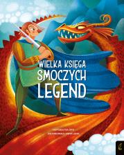 Okładka książki Fantastyczne stworzenia. Wielka księga smoczych legend