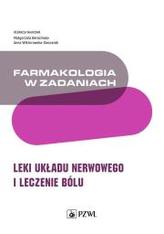 Okładka książki Farmakologia w zadaniach. Leki układu nerwowego i leczenie bólu