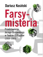 Farsy-misteria Przedstawienia Jerzego Grotowskiego. Autor: red. Dariusz Kosiński. Dadada.pl Okładka książki Farsy-misteria Przedstawienia Jerzego Grotowskiego