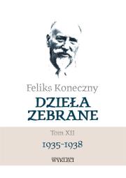 Okładka książki Feliks Koneczny - Dzieła zebrane, t. XII