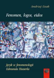 Fenomen, logos, eidos. Język w fenomenologii Edmunda Husserla. Autor: Lisak Andrzej. Dadada.pl Okładka książki Fenomen, logos, eidos. Język w fenomenologii Edmunda Husserla