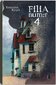 Filia numer 4. Autor: Ryrych Katarzyna. Dadada.pl Okładka książki Filia numer 4