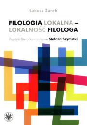 Okładka książki Filologia lokalna - lokalność filologa