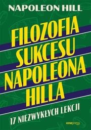 Filozofia sukcesu Napoleona Hilla. 17 niezwykłych lekcji. Autor: Napoleon Hill. Dadada.pl Okładka książki Filozofia sukcesu Napoleona Hilla. 17 niezwykłych lekcji