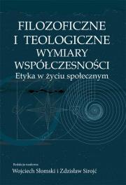 Filozoficzne i teologiczne wymiary współczesności. Autor: Słomski Wojciech, Sirojć Zdzisław. Dadada.pl Okładka książki Filozoficzne i teologiczne wymiary współczesności
