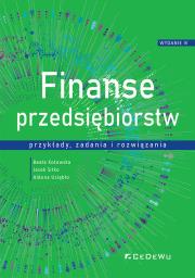 Finanse przedsiębiorstw - przykłady, zadania.... Autor: Kotowska Beata, Sitko Jacek, Uziębło Aldona. Dadada.pl Okładka książki Finanse przedsiębiorstw - przykłady, zadania...