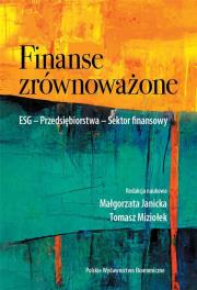Finanse zrównoważone. ESG. Przedsiębiorstwa. Sektor finansowy. Autor: Janicka Małgorzata, Miziołek Tomasz. Dadada.pl Okładka książki Finanse zrównoważone. ESG. Przedsiębiorstwa. Sektor finansowy