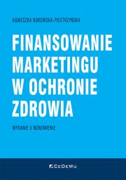 Finansowanie marketingu w ochronie zdrowia w.2. Autor: Bukowska-Piestrzyńska Agnieszka. Dadada.pl Okładka książki Finansowanie marketingu w ochronie zdrowia w.2
