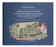 Okładka książki Firmy filatelistyczne w Wolnym Mieście Gdańsku oraz w Gdańsku/Sopocie w latach 1920-1944. Epoka – Ludzie – Znaki pocztowe – Sklepy