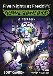 Okładka książki Five Nights at Freddy's: Tales from the Pizzaplex. Tiger Rock. Tom 7