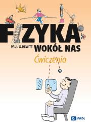 Fizyka wokół nas Ćwiczenia. Autor: Hewitt Paul G.. Dadada.pl Okładka książki Fizyka wokół nas Ćwiczenia