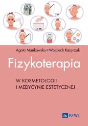 Fizykoterapia w kosmetologii i medycynie estetycznej. Autor: Mańkowska Agata, Kasprzak Wojciech. Dadada.pl Okładka książki Fizykoterapia w kosmetologii i medycynie estetycznej